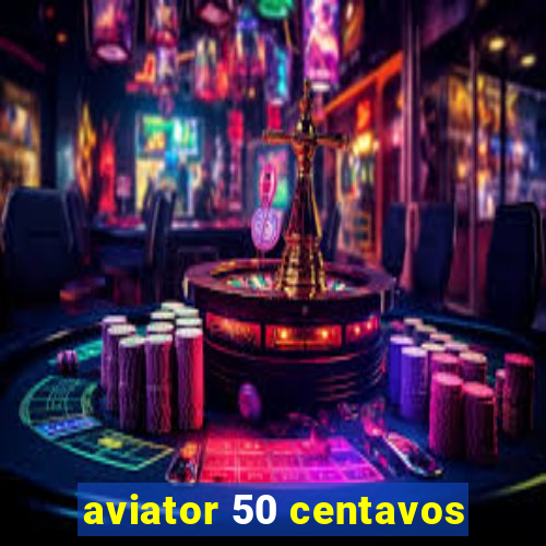 aviator 50 centavos